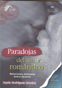 Zeyda Rodríguez Morales — Paradojas del amor romántico: Relaciones amorosas entre jóvenes