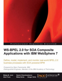 Matjaz B. Juric, Swami Chandrasekaran, Ales Frece — WS-BPEL 2.0 for SOA Composite Applications with IBM WebSphere 7