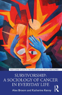 Alex Broom; Katherine Kenny — Survivorship: A Sociology of Cancer in Everyday Life