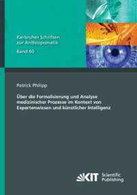 Patrick Philipp — Über die Formalisierung und Analyse medizinischer Prozesse im Kontext von Expertenwissen und künstlicher Intelligenz