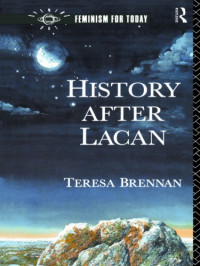 Brennan, Teresa — History after Lacan