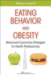 Dr. Shahram Heshmat PhD — Eating Behavior and Obesity: Behavioral Economics Strategies for Health Professionals