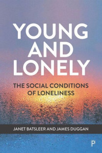 Janet Batsleer; James Duggan — Young and Lonely: The Social Conditions of Loneliness