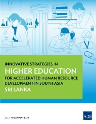 Asian Development Bank — Innovative Strategies in Higher Education for Accelerated Human Resource Development in South Asia : Sri Lanka