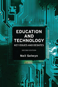Neil Selwyn — Education and Technology: Key Issues and Debates