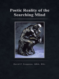 David P. Ferguson — Poetic Reality of the Searching Mind
