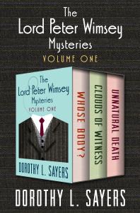 Dorothy L. Sayers — Whose Body? - Clouds of Witness - Unnatural Death (Lord Peter Wimsey, #01-#02-#03)