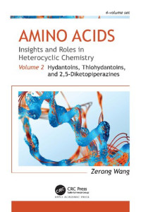 Wang Z. — Amino Acids: Insights and Roles in Heterocyclic Chemistry, Volume 2: Hydantoins, Thiohydantoins, and 2,5-Diketopiperazines