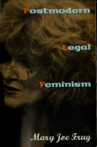 Mary Joe Frug — Postmodern legal feminism