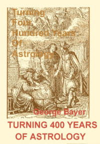 George Bayer — Turning 400 Years of Astrology to Practical Use & Other Matters