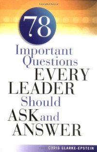 Chris Clarke-Epstein — 78 important questions every leader should ask and answer