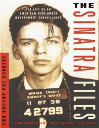 Kuntz T., Kuntz P. — The Sinatra Files: The Secret FBI Dossier Paperback
