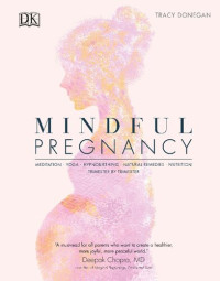 Tracy Donegan — Mindful Pregnancy: Meditation, Yoga, Hypnobirthing and Natural Remedies for You and Your Baby