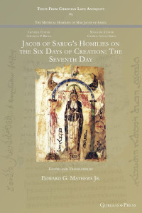 Edward G Mathews — Jacob of Sarug's Homilies on the Six Days of Creation