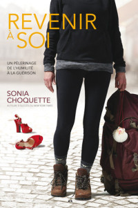 Sonia Choquette — Revenir à soi - Un pélerinage de l'humilité à la guérison
