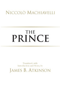 Atkinson, James B.;Machiavelli, Niccolo — The Prince