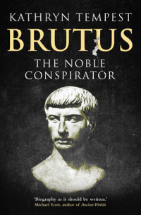 Kathryn Tempest — Brutus: The Noble Conspirator