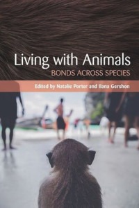 Natalie Porter (editor); Ilana Gershon (editor) — Living with Animals: Bonds across Species