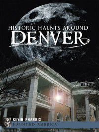 Kevin Pharris — Historic Haunts Around Denver