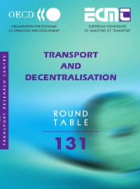 European Conference of Ministers of Tran — Transport and Decentralisation No.131: Ecmt Round Tables