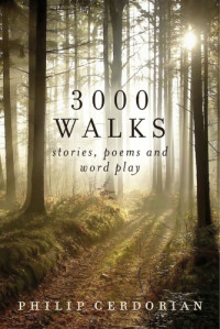 Cerdorian, Philip — 3000 Walks: Stories, Poems and Word Play