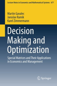 Martin Gavalec, Jaroslav Ramík, Karel Zimmermann — Decision Making and Optimization: Special Matrices and Their Applications in Economics and Management