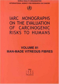 IARC — Man-Made Vitreous Fibres (IARC Monographs on the Evaluation of Carcinogenic Risks to H)