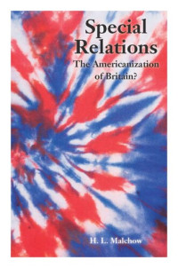 Howard Malchow — Special Relations: The Americanization of Britain?