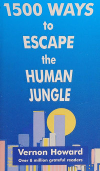 Vernon Howard — 1500 Ways to Escape the Human Jungle