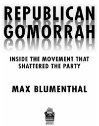 Republikanische Partei;Blumenthal, Max — Republican Gomorrah: inside the movement that shattered the party