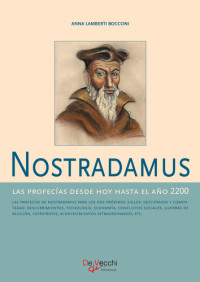 Anna Lamberti Bocconi — Nostradamus--Las profecías desde hoy hasta el año 2200