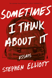 Elliott, Stephen — Sometimes I think about it: essays