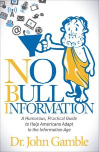 John Gamble — No Bull Information : A Humorous Practical Guide to Help Americans Adapt to the Information Age