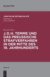 Karoline Peters — J. D. H. Temme und das preußische Strafverfahren in der Mitte des 19. Jahrhunderts (Schriftenreihe Juristische Zeitgeschichte, Volume 14 Abteilung 4)