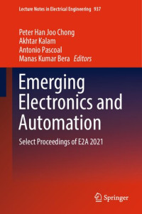 Peter Han Joo Chong, Akhtar Kalam, Antonio Pascoal, Manas Kumar Bera — Emerging Electronics and Automation: Select Proceedings of E2A 2021