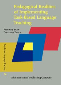 Rosemary Erlam; Constanza Tolosa — Pedagogical Realities of Implementing Task-Based Language Teaching