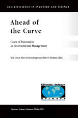 Ken Green, Peter Groenewegen, Peter S. Hofman (auth.), Ken Green, Peter Groenewegen, Peter S. Hofman (eds.) — Ahead of the Curve: Cases of Innovation in Environmental Management