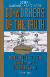 Joseph Ratzinger — Co-Workers of the Truth: Meditations for Every Day of the Year
