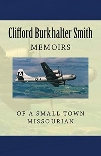 Clifford Smith, Hazel Tamano (editor) — Memoirs of a Small Town Missourian