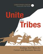Christopher Duncan (auth.) — Unite the Tribes: Ending Turf Wars for Career and Business Success