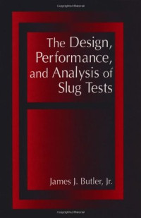 James L. Butler — The Design, Performance, and Analysis of Slug Tests