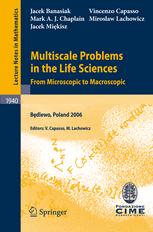 Jacek Banasiak, Mark A. J. Chaplain, Jacek Miękisz (auth.), Vincenzo Capasso, Mirosław Lachowicz (eds.) — Multiscale Problems in the Life Sciences: From Microscopic to Macroscopic