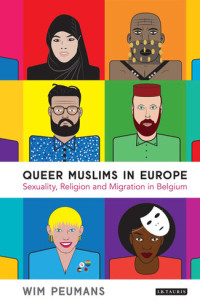 Wim Peumans — Queer Muslims in Europe: Sexuality, Religion and Migration in Belgium