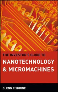 Glenn Fishbine — The Investor's Guide to Nanotechnology & Micromachines