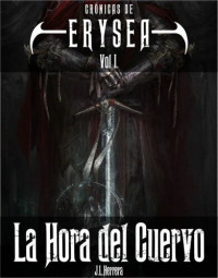 J.L.Herrera — La Hora del Cuervo: Crónicas de Erysea Vol. 1 (Spanish Edition)