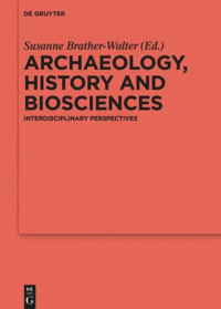 Susanne Brather-Walter (editor) — Archaeology, history and biosciences: Interdisciplinary Perspectives