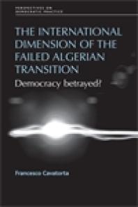 Francesco Cavatorta — The International Dimension of the Failed Algerian Transition : Democracy Betrayed?