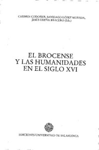 Jesús Ureña Bracero; Carmen Codoñer Merino; Santiago López Moreda — El Brocense y las humanidades en el siglo XVI