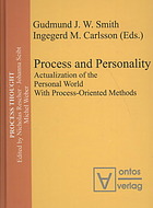 Smith, Gudmund J. W.; Carlsson, Ingegerd M. — Process and personality : actualization of the personal world with process-oriented methods