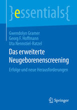 Gwendolyn Gramer, Georg F. Hoffmann, Uta Nennstiel-Ratzel (auth.) — Das erweiterte Neugeborenenscreening: Erfolge und neue Herausforderungen